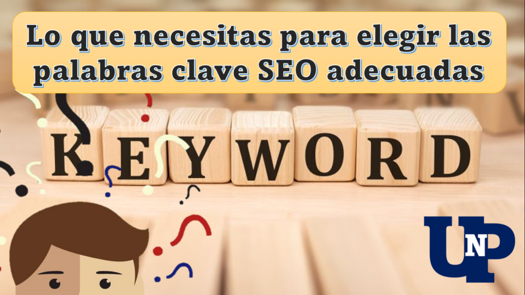 Lo Que Necesitas Para Elegir Las Palabras Clave Seo Adecuadas