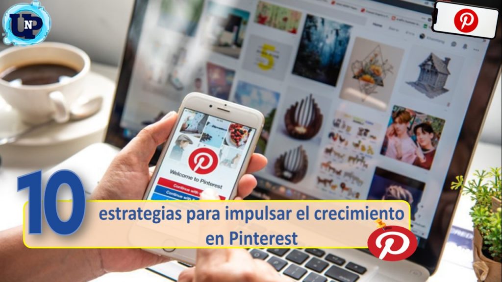 10 estrategias para impulsar el crecimiento en Pinterest