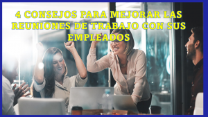 ▷ Todas las Entradas » 2025 Uriel N Peñaloza 🥇 4 consejos para mejorar las reuniones de trabajo con sus empleados