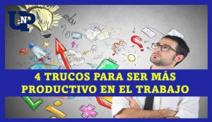 ▷ Todas las Entradas » 2025 Uriel N Peñaloza 🥇 4 trucos para ser más productivo en el trabajo