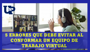 ▷ Todas las Entradas » 2025 Uriel N Peñaloza 🥇 5 Errores que debe evitar al conformar un equipo de trabajo virtual
