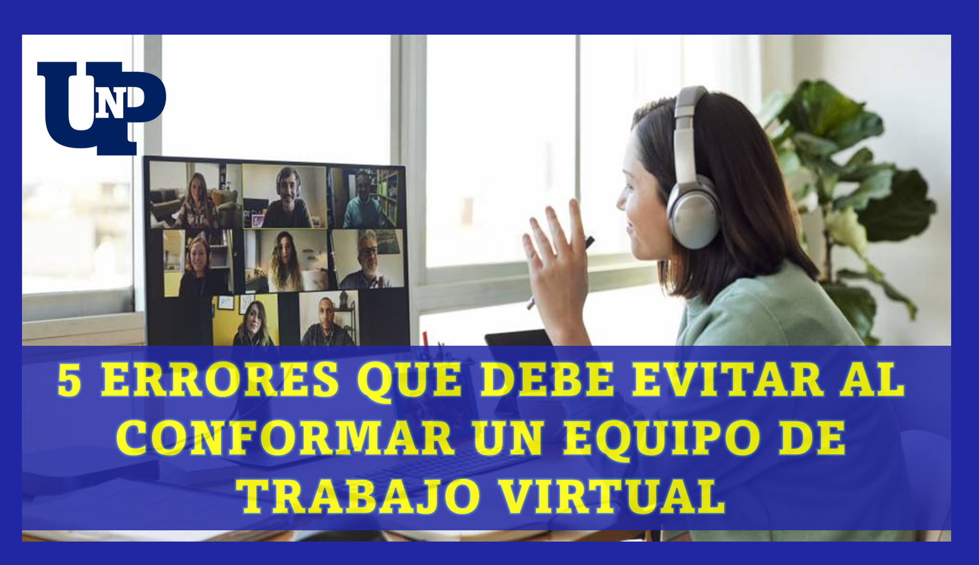 5 Errores que debe evitar al conformar un equipo de trabajo virtual