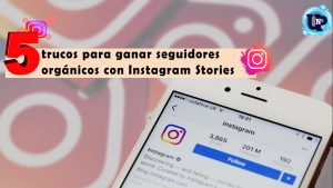 5 trucos para ganar seguidores orgánicos con Instagram Stories