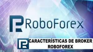 ▷ Todas las Entradas » 2025 Uriel N Peñaloza 🥇 Características de broker RoboForex