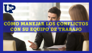 ▷ Todas las Entradas » 2025 Uriel N Peñaloza 🥇 Cómo manejar los conflictos con su equipo de trabajo