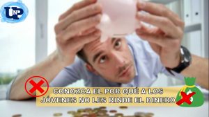 ▷ Todas las Entradas » 2025 Uriel N Peñaloza 🥇 Conozca el por qué a los jóvenes no les rinde el dinero