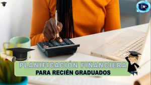 Consejos de planificación financiera para recién graduados