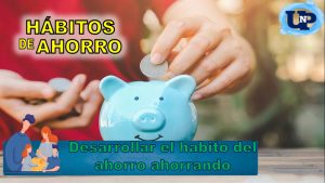 ▷ Todas las Entradas » 2025 Uriel N Peñaloza 🥇 Desarrollar el habito del ahorro ahorrando