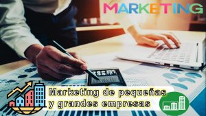 ▷ Todas las Entradas » 2025 Uriel N Peñaloza 🥇 Marketing de pequeñas y grandes empresas: ¿en qué se diferencia?
