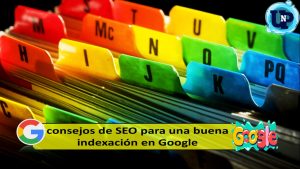 Mejores consejos de SEO para una buena indexación en Google