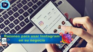 Razones para usar Instagram en su negocio