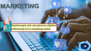 ▷ Todas las Entradas » 2025 Uriel N Peñaloza 🥇 Razones para usar una persona objetivo (referencia) en tu marketing online