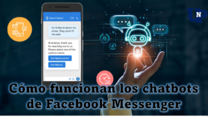 Cómo funcionan los chatbots de Facebook Messenger