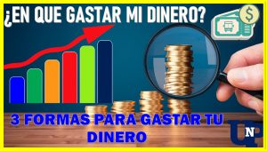 ▷ Todas las Entradas » 2025 Uriel N Peñaloza 🥇 ¿En que Gastar mi Dinero? 3 Formas para Gastar tu Dinero