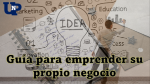 ▷ Todas las Entradas » 2023 Uriel N Peñaloza 🥇 Guía para emprender su propio negocio