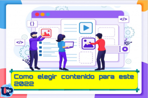 ▷ Todas las Entradas » 2025 Uriel N Peñaloza 🥇 ¿CÓMO ELEGIR CONTENIDO PARA ESTE 2022?