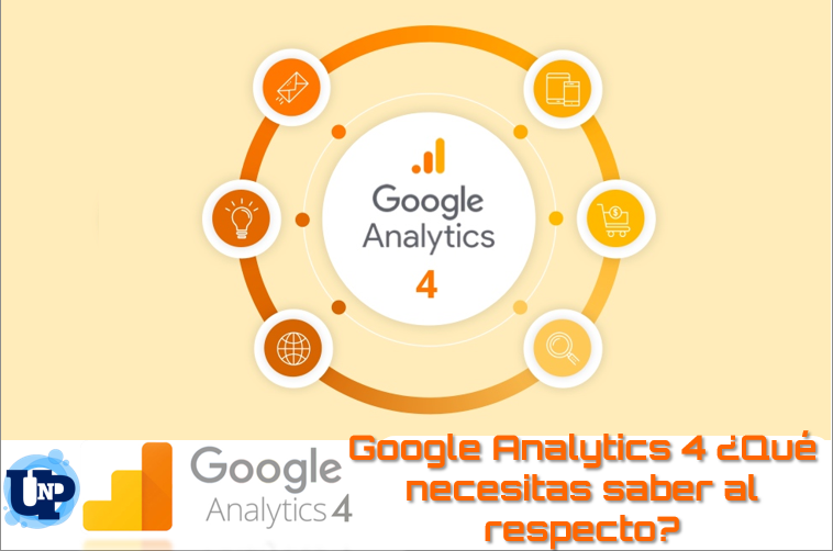 Google Analytics 4 ¿Qué necesitas saber al respecto?