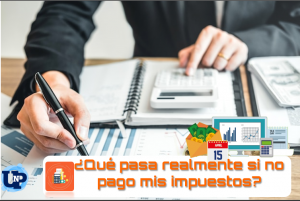 ▷ Todas las Entradas » 2025 Uriel N Peñaloza 🥇 ¿Qué pasa realmente si no pago mis impuestos?