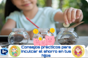 ▷ Todas las Entradas » 2025 Uriel N Peñaloza 🥇 Consejos prácticos para inculcar el ahorro en tus hijos