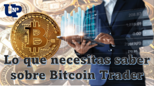 Lo que necesitas saber sobre Bitcoin Trader
