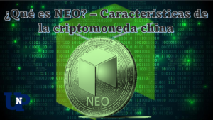 ¿Qué es NEO? – Características de la criptomoneda china