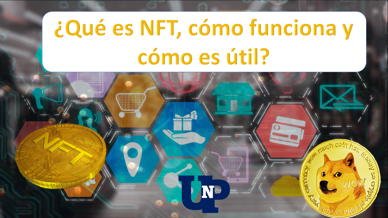 ¿Qué es NFT, cómo funciona y cómo es útil?