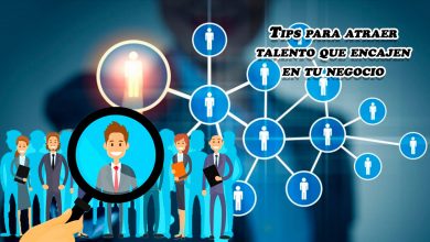 Tips para atraer talento que encajen en tu negocio