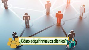▷ Todas las Entradas » 2025 Uriel N Peñaloza 🥇 ¿Cómo adquirir nuevos clientes? Las 5 formas más efectivas en 2022