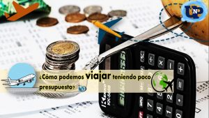 ▷ Todas las Entradas » 2025 Uriel N Peñaloza 🥇 ¿Cómo podemos viajar teniendo poco presupuesto?