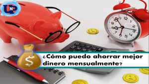 ▷ Todas las Entradas » 2025 Uriel N Peñaloza 🥇 ¿Cómo puedo ahorrar mejor dinero mensualmente?