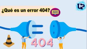 ¿Qué es un error 404?