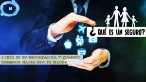 ▷ Todas las Entradas » 2025 Uriel N Peñaloza 🥇 ¿Qué es un seguro, cuál es su importancia y cuando debemos hacer uso de ellos?