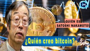 ¿Quién creo bitcoin? ¡Quién es Satoshi Nakamoto!